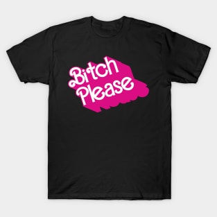 Bitch Please T-Shirt